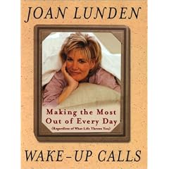 Wake Up Calls: Making the Most Out of Every Day (Regardless of What Life Throws You)