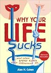 Why Your Life Sucks and What You Can Do about it