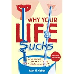 Why Your Life Sucks:  And What You Can Do About It