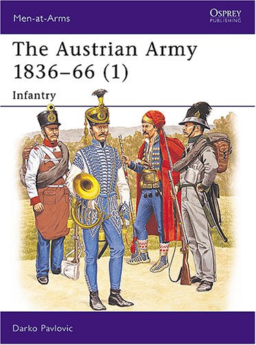 The Austrian Army, 1836-66: Infantry v. 1 (Men-at-arms)