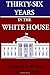 Thirty-Six Years in the White House (Annotated)