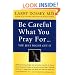 Be Careful What You Pray For...You Just Might Get It