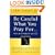 Be Careful What You Pray For, You Might Just Get It: What We Can Do About the Unintentional Effects of Our Thoughts, Prayers and Wishes