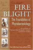 Fire Blight: The Foundation of Phytobacteriology