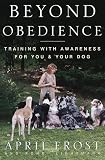 Beyond Obedience: Training with Awareness for You and Your Dog