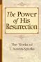 The Power of His Resurrection (Works of T. Austin-Sparks) (Works of T. Austin-Sparks)