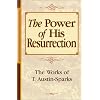 The Power of His Resurrection (Works of T. Austin-Sparks) (Works of T. Austin-Sparks)