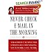 Never Check E-mail in the Morning: And Other Unexpected Strategies for Making Your Work Life Work