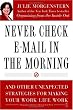 Never Check E-Mail In the Morning: And Other Unexpected Strategies for Making Your Work Life Work Image of Never Check E-Mail In the Morning: And Other Unexpected Strategies for Making Your Work Life Work