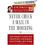 Never Check E-Mail In the Morning: And Other Unexpected Strategies for Making Your Work Life Work