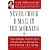 Never Check E-mail in the Morning: And Other Unexpected Strategies for Making Your Work Life Work