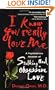 I Know You Really Love Me: A Psychiatrist's Account of Stalking and Obsessive Love