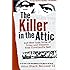 The Killer in the Attic: And More True Tales of Crime and Disaster from Cleveland's Past