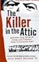 The Killer in the Attic: And More True Tales of Crime and Disaster from Cleveland's Past