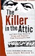 The Killer in the Attic: And More True Tales of Crime and Disaster from Cleveland's Past (Ohio)