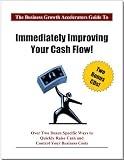51THAdU mcL. SL160  Immediately Improving Your Cash Flow! Over Two Dozen Specific Ways to Control Your Business Costs and Quickly Raise Cash! (The Business Growth Accelerators Guide to)