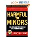 Harmful to Minors: The Perils of Protecting Children from Sex