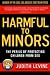 Harmful to Minors: The Perils of Protecting Children from Sex