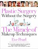 Plastic Surgery Without the Surgery: The Miracle of Makeup Techniques