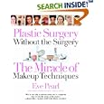 Plastic Surgery Without the Surgery: The Miracle of Makeup Techniques by  Eve Pearl