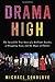 Image of Drama High: The Incredible True Story of a Brilliant Teacher, a Struggling Town, and the Magic of Theater