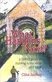 What Happens Next? A Family Guide to Nursing Home Visits... and More