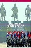 Myanmar's Foreign Policy: Domestic Influences and International Implications (Adelphi Papers)