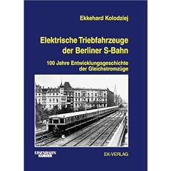 Elektrische Triebfahrzeuge der Berliner S-Bahn: 100 Jahre Entwicklungsgeschichte der Gleichstromz�ge