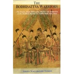 The Bodhisattva Warriors: The Origin, Inner Philosophy, History and Symbolism of the Buddhist Martial Art within India and China