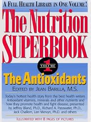 The Antioxidants (The Nutrition Superbook, Vol 1)