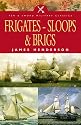 Frigates, Sloops and Brigs (Military Classics)