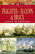 Frigates, Sloops and Brigs (Military Classics)