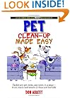 Pet Clean-up Made Easy: Tackle Any Pet Mess, Any Time, in a Snap - from Stains and Smells to Fleas and Furballs