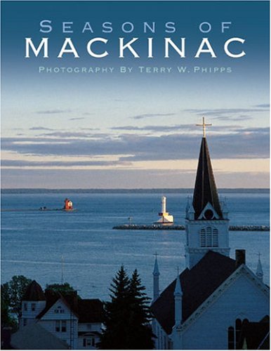 Seasons of Mackinac (Michigan Photographic)