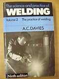 The Science and Practice of Welding: Volume 2 (v. 2)