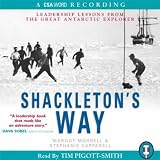 Shackleton's Way: Leadership Lessons from the Great Antarctic Explorer
