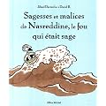 Sagesses et malices de Nasreddine, le fou qui �tait sage