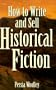 How to Write and Sell Historical Fiction