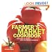 The Farmer's Market Cookbook: More Than 100 Recipes Using the Freshest Ingredients