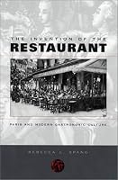 The Invention of the Restaurant: Paris and Modern Gastronomic Culture (Harvard Historical Studies)
