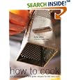 How to Cook: Simple Skills and Great Recipes for Fabulous Food