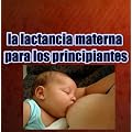La lactancia materna para los principiantes