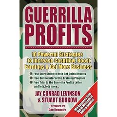 Guerrilla Profits: 10 Powerful Strategies to Increase Cashflow, Boost Earnings & Get More Business (Guerilla Marketing Press)