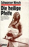 Die Heilige Pfeife: Das indianische Weisheitsbuch der sieben geheimen Riten - Schwarzer Hirsch, Joseph Epes Brown