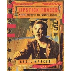 Lipstick Traces: A Secret History of the Twentieth Century