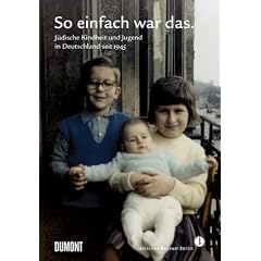 So einfach war das: J�dische Kindheit und Jugend in Deutschland seit 1945