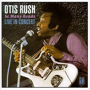 Otis Rush - So Many Roads: Live in Concert - Zortam Music