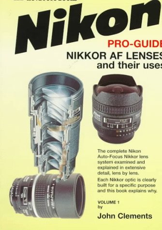 The Complete Nikon-Nikkor AF Lenses and Their Uses Guide (Photographic user's guide)