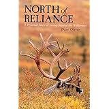 north of reliance a personal story of living beyond the wilderness