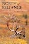 North of Reliance: A Personal Story of Living Beyond the Wilderness